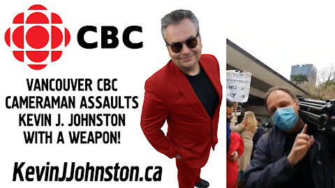 Kevin J. Johnston ASSAULTED by CBC Cameraman - The Canadian Broadcasting Corporation