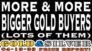 Bigger Gold Buyers & Lots of Them! 04/13/23 old & Silver Price Report #silver #gold #goldpricetoday