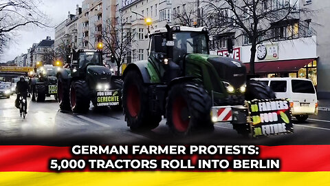 German Farmer Protests: 5,000 Tractors Roll Into Berlin