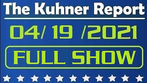 The Kuhner Report 04/19/2021 || FULL SHOW || Maxine Waters Incites Violence
