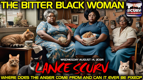 THE BITTER BLACK WOMAN: WHERE DOES THE ANGER COME FROM AND CAN IT BE FIXED? | LANCESCURV