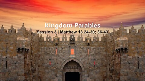 Session 03 | Matthew 13:24-30; 36-43