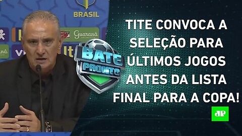 A CONVOCAÇÃO de Tite para a Seleção FOI BOA?; São Paulo vai à FINAL da Sul-Americana! | BATE PRONTO