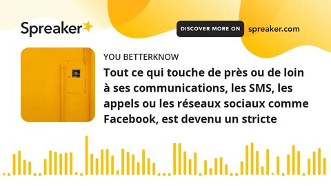 Tout ce qui touche de près ou de loin à ses communications, les SMS, les appels ou les réseaux socia