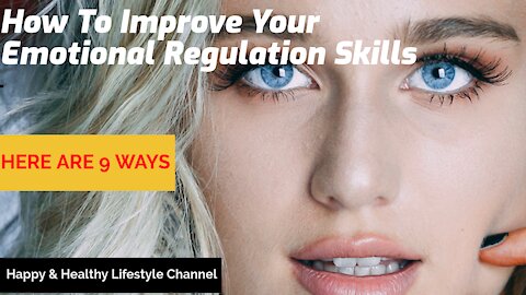 💪😮How To Improve Your Emotional Regulation Skills : Here Are Nine Ways