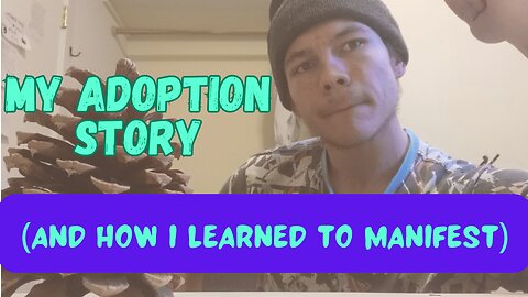 I was adopted 5 times!