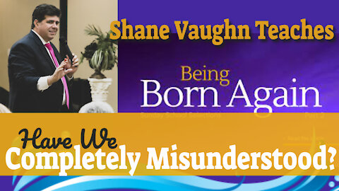 Pastor Shane Vaughn Teaches LIVE "So, You Say You Are Born Again?"