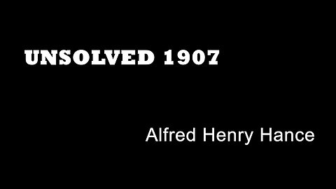 Unsolved 1907 - Alfred Henry Hance - Streatham - London Murders -London True Crime - Street Crime