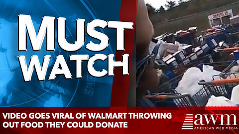 Video Goes Viral Of Walmart Throwing Out Food They Could Donate, Company Finally Responds