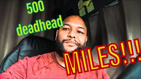 500 Miles deadhead?