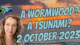 A WORMWOOD? A TSUNAMI?/ prophetic word 2 Oct 2023