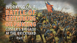 Artist Creates a Battle of Gettysburg Oil Painting - 154th New York of Coster’s Brigade - Part 1