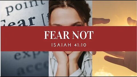 Isaiah 41:10 ~ Fear Not, Do Not Be Dismayed