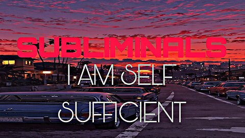 🔱I AM SELF SUFFICIENT 🔱 SUBLIMINALS (use for self hypnosis, meditation, sleep)