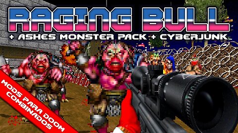 Raging Bull + Ashes Monster Pack + Cyberjunk [Mods para Doom Combinados]