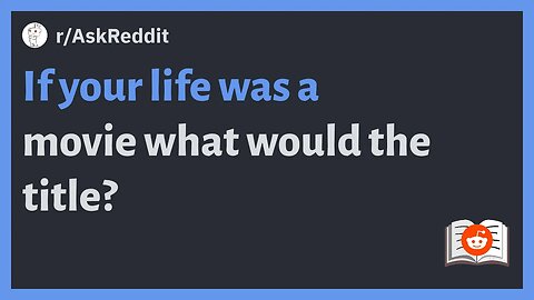 r/AskReddit - If your life was a movie what would the title? #reddit #redditstories #askreddit
