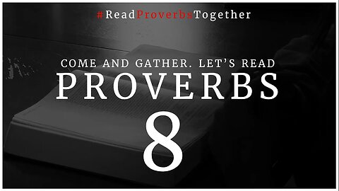 Proverbs 8 - Day 8 (NASB) // OneWayGospel #ReadProverbsTogether