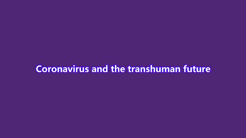 Coronavirus and the transhuman future