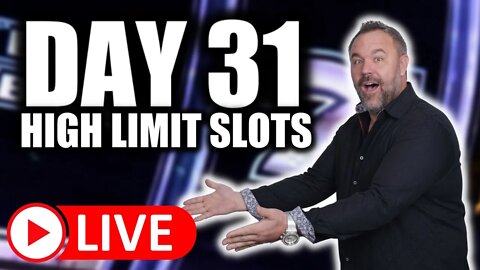 Day 31 - High Limit Slots! Let's Keep It Rollin'!