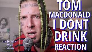 Tom is a WILD ONE | Tom MacDonald - "I Dont Drink" Reaction