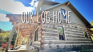 #94 Log Home Update: the exterior is almost complete!