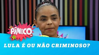 Lula é ou não criminoso? Marina Silva responde