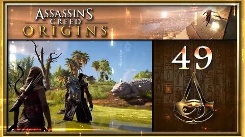 Assassin's Creed: Origins - Part 49 (with commentary) PS4