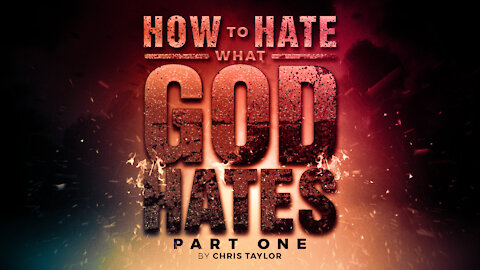 How to Hate What God Hates - Part One