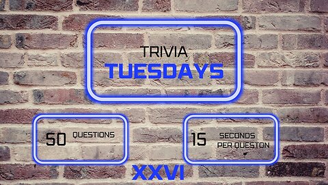 Trivia Tuesday XXVI (5 rounds with 10 questions each)