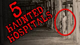 5 Haunted Hospitals | SERIOUSLY STRANGE #79