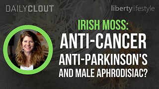Liberty Lifestyle: Irish Moss - Anti-Cancer, Anti-Parkinson's, and Male Aphrodisiac?