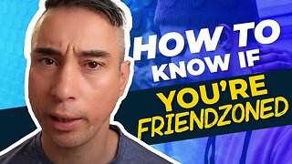 How To Know If You're Friendzoned