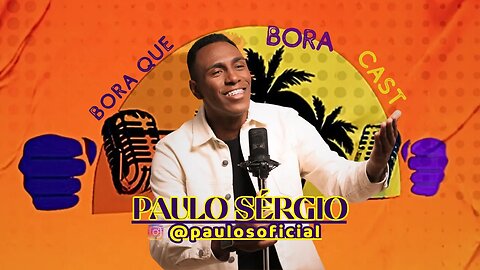 Paulo Sérgio no BORA QUE BORA CAST