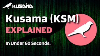 What is Kusama (KSM)? | Kusama Crypto Explained in Under 60 Seconds