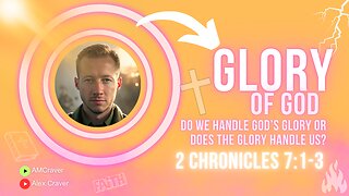 God’s Glory Revealed • 2 Chronicles 7:1-3