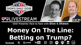 Betting on Trump! There's Money on the Line. (Face to Face w/ Dion & Shawn)