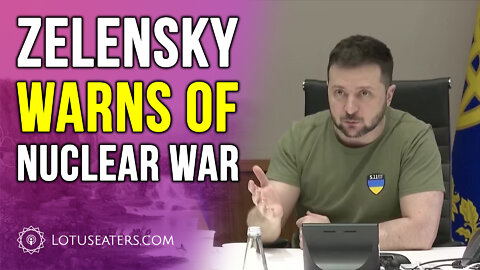 Zelensky’s Nuclear Threat