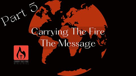 Carrying the Fire Part 5