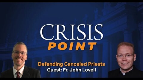 Defending Canceled Priests (Guest: Fr. John Lovell)