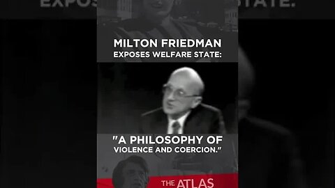 Milton Friedman: Welfare Promotes Violence And Coercion