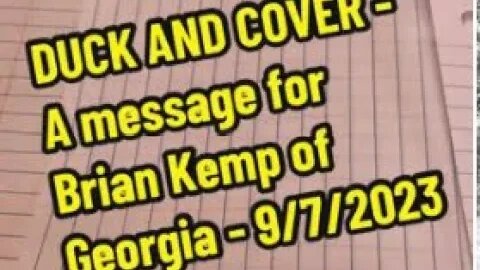 Duck and Cover - An URGENT message for Brian Kemp of Georgia - September 7, 2022