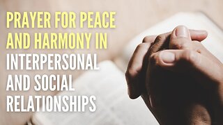Prayer for Peace and Harmony in Interpersonal and Social Relationships