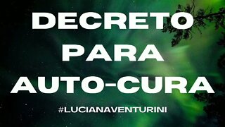 DECRETO PARA AUTO-CURA #lucianaventurini #desenvolvimentopessoal #vivermelhor #oracao