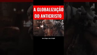 A GLOBALIZAÇÃO DO ANTICRISTO! #shorts