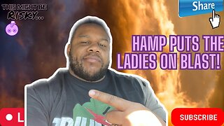 HAMP LOSES IT & EXPOSES EVERY SINGLE WOMAN ON THE PANEL ONE BY ONE ON THIS TOPIC!!