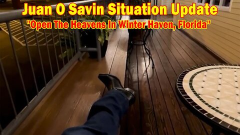 Juan O Savin Situation Update 12.03.23: "Open The Heavens In Winter Haven, Florida"