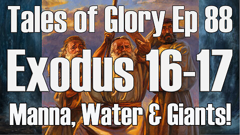 Exodus 16 & 17 - Manna, Water, and Giants! - TOG EP 88