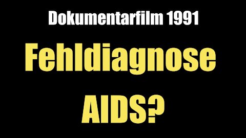 Fehldiagnose AIDS? (Dokumentarfilm I 1991)