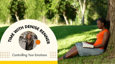 Controlling Your Emotions — Denise Renner