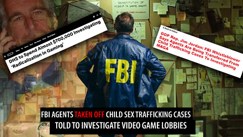 FBI Agents REMOVED from Child Trafficking Cases, Told to Investigate Racism in Video Game Lobbies